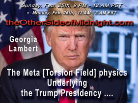 2018/02/25 – Georgia Lambert – OZ – Robert Stanley – Kynthea – The Meta [Torsion Field] physics Underlying the Trump Presidency …
