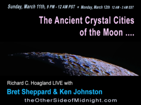 2018/03/11 – Bret Sheppard and Ken Johnston – The Ancient Crystal Cities of the Moon ….