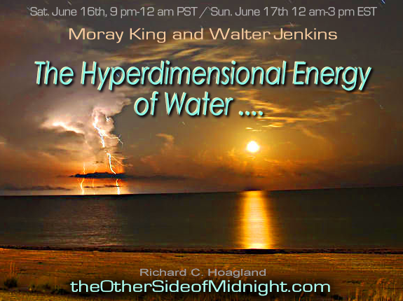 2018-06-16 – Moray King and Walter Jenkins – The Hyperdimensional Energy of Water ….