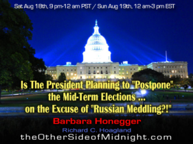 2018/08/18 – Barbara Honegger –  Is The President Planning to “Postpone” the Mid-Term Elections … on the Excuse of “Russian Meddling?!”