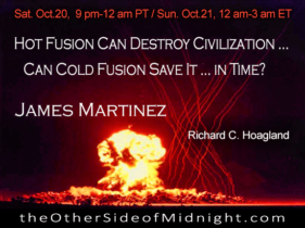 2018/10/20 – James Martinez – Hot Fusion Can Destroy Civilzation… Can Cold Fusion Save It…In Time? / Georgia Lambert