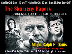 2018/11/25 – Major Ralph P. Ganis – The Skorzeny Papers: Evidence for the Plot to Kill JFK – Danny Sheehan – Barbara Honegger – Robert Morningstar