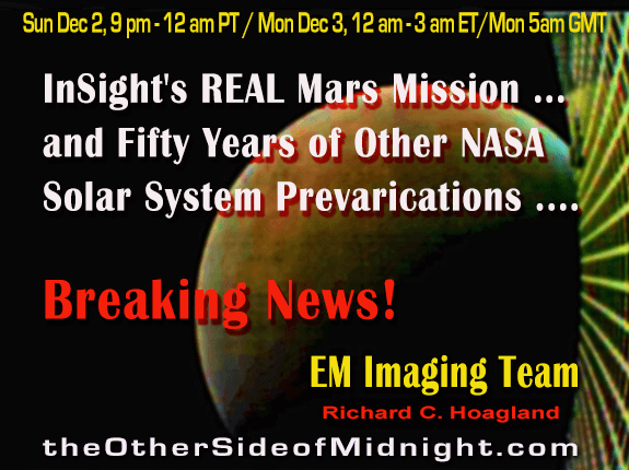 2018/12/02 – Enterprise Mission Imaging Team – InSight’s REAL Mars Mission … and Fifty Years of Other NASA Solar System Prevarications ….  Breaking News!