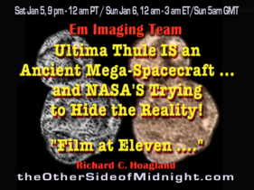 2019/01/05 – Enterprise Mission Imaging Team – Ultima Thule IS an Ancient Mega-Spacecraft … and NASA’S Trying to Hide the Reality!  “Film at Eleven ….”