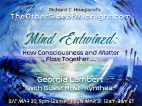2019/03/30 – Georgia Lambert & Guest Host Kynthea – Mind Entwined: How Consciousness and Matter Flow Together ….