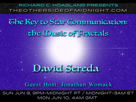 2019/06/09 – David Sereda with Guest Host: Jonathan Womack – The Key to Star Communication: the Music of Fractals