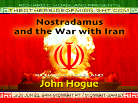 2019/06/24 – John Hogue – Hosted by Richard C. Hoagland – Nostradamus and the War with Iran