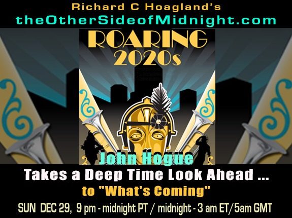 2019/12/29 – John Hogue Takes a Deep Time Look Ahead …to “What’s Coming”