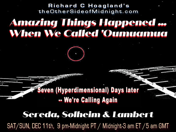 2021/12/11 – David Sereda &  Bruce Solheim  – Amazing Things Happened … When We Called ‘Oumuamua – Seven (Hyperdimensional) Days later — We’re Calling Again
