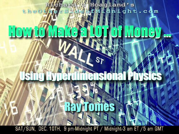 2022-12-10 Ray Tomes How to Make a LOT of Money … Using Hyperdimensional Physics
